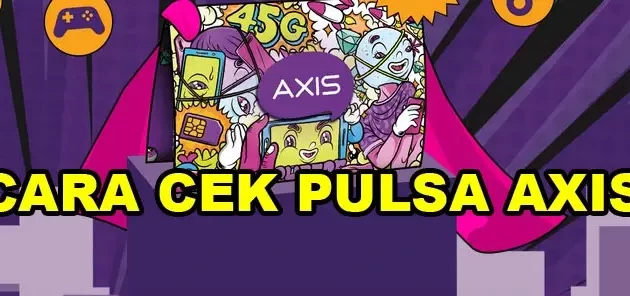 Bagaimana Cara Cek Pulsa Axis Inilah Cara Termudah dan Cepat