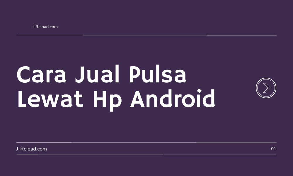 Bagaimana Cara Jual Pulsa Lewat Hp Android yang Efektif?